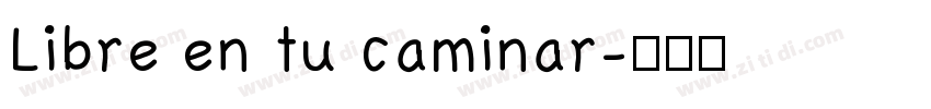 Libre en tu caminar字体转换